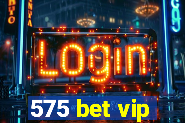 575 bet vip